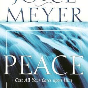 Peace: Cast All Your Cares Upon Him Meyer, Joyce